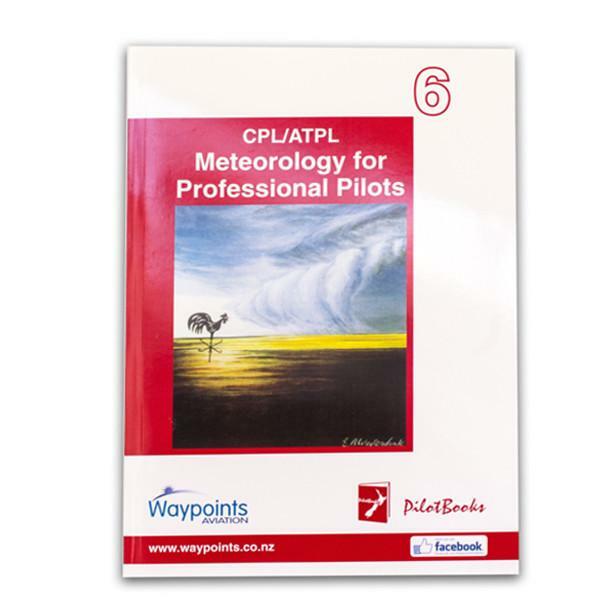 Vol 06: NZ CPL/ATPL Meteorology for Professional Pilots-Waypoints-Downunder Pilot Shop