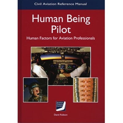 ATC Human Being Pilot Human Factors for Aviation Professionals-Aviation Theory Centre-Downunder Pilot Shop