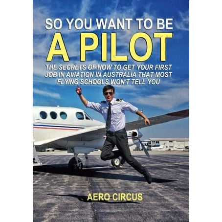 So You Want to be a Pilot Books by Aero Circus | Downunder Pilot Shop